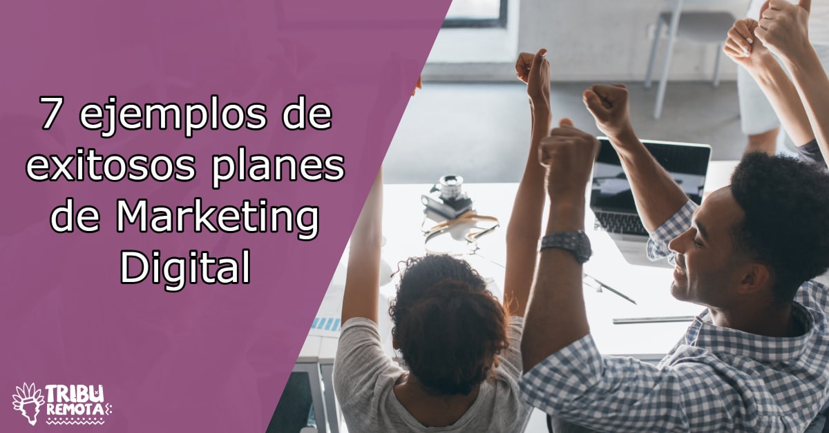 Ejemplos De Exitosos Planes De Marketing Digital Que Te Ayudar N A